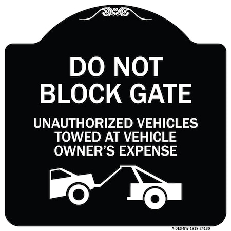 Do Not Block Gate Unauthorized Vehicles Towed At Owner Expense Aluminum Sign